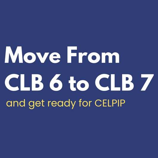 Move from CLB 6 to CLB 7 (CELPIP)