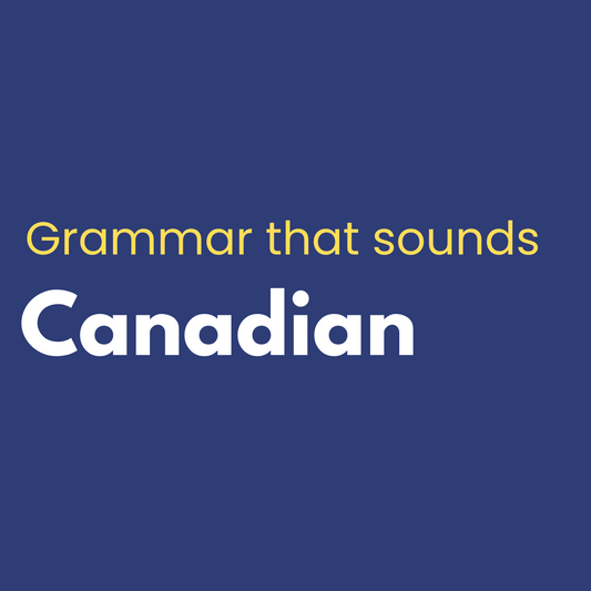 Grammar That Sounds Canadian - Nov 2025 - Tues - 7pm MDT