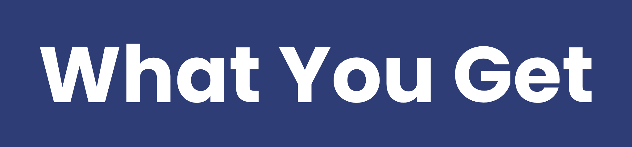 Text 'What You Get' on a blue background