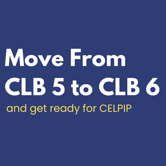 Move from CLB 5 to CLB 6 (CELPIP)