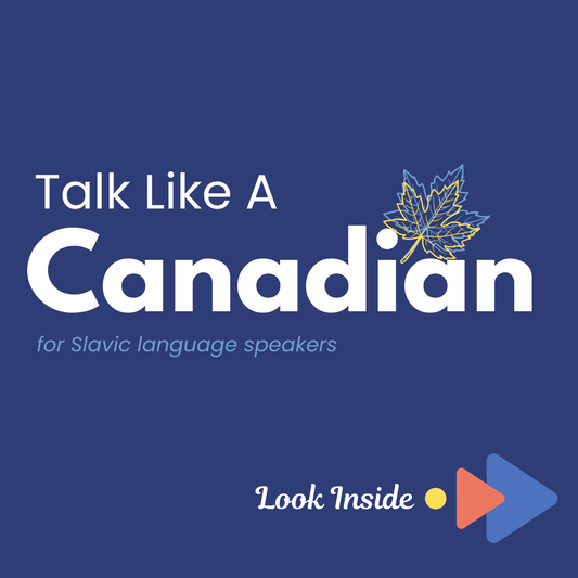 Talk Like a Canadian for Slavic Language Speakers